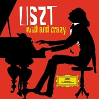 Deutsche Grammophon : Liszt - Wild and Crazy